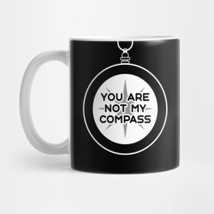 You are Not My Compass | Life | Choices | Quotes | Black Mug